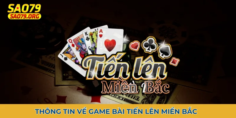 tiến lên miền Bắc Thông tin về game bài tiến lên miền Bắc