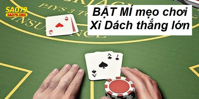bài xì dách Trọn bộ bí kíp bất bại trong bài xì dách
